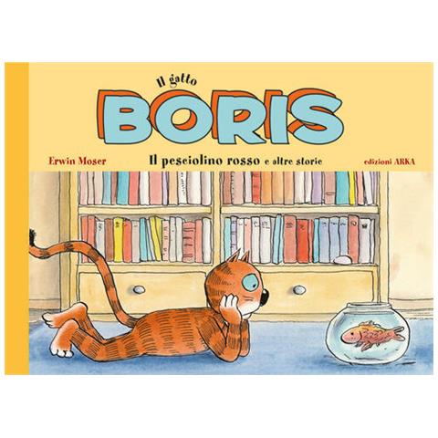 Erwin Moser - Il Gatto Boris. Il Pesciolino Rosso E Altre Storie. Ediz. A Colori - Foto 2