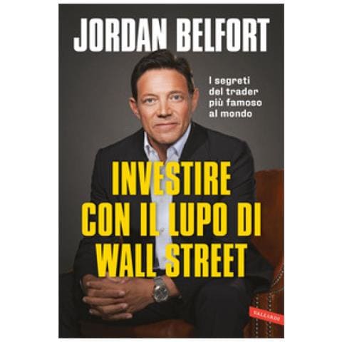 Jordan Belfort - Investire Con Il Lupo Di Wall Street. I Segreti Del Trader Più Famoso Al Mondo - Foto 1