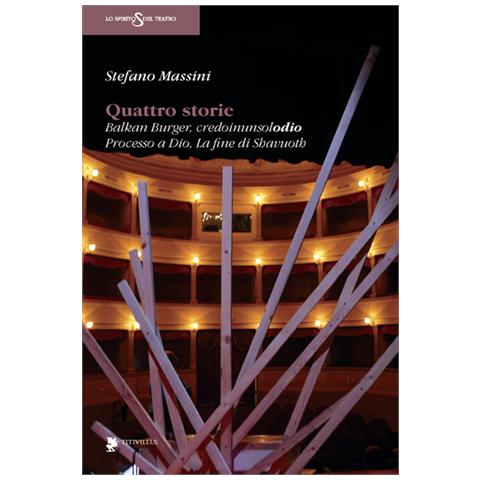 Stefano Massini - Quattro storie: Balkan Burger-Credoinunsolodio-Processo a Dio-La fine di Shavuoth - Foto 2
