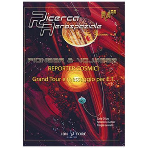 Carlo Di Leo, Giorgio Lucarelli, Antonio Lo Campo - Pioneer & Vojager Reporter Cosmici. Grand Tour E Messaggio Per E. t. - Foto 1
