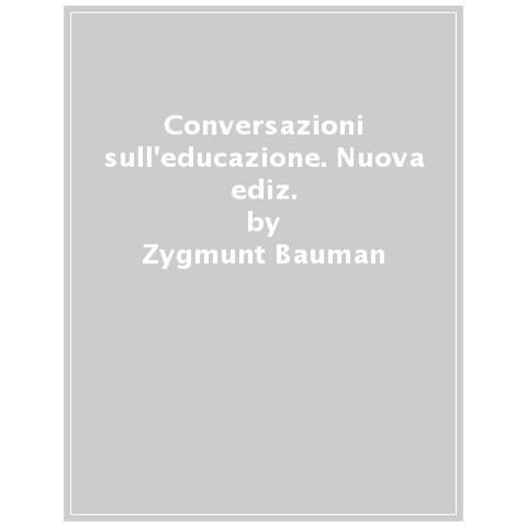 Zygmunt Bauman - Conversazioni sull'educazione. Nuova ediz. - Foto 1