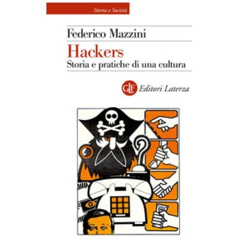 Federico Mazzini - Hackers. Storia E Pratica Di Una Cultura - Foto 1