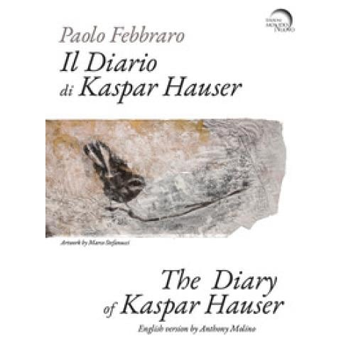 Paolo Febbraro - Il Diario Di Kaspar Hauser. Ediz. Italiana E Inglese - Foto 1