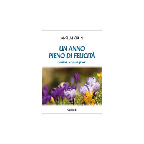 Anselm Grün - Un anno pieno di felicità. Pensieri per ogni giorno - Foto 2