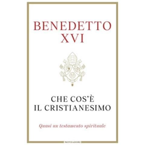 Benedetto XVI (Joseph Ratzinger) - Che cos'è il cristianesimo. Quasi un testamento spirituale - Foto 1