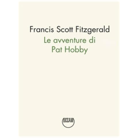 Francis Scott Fitzgerald - Le Avventure Di Pat Hobby - Foto 1