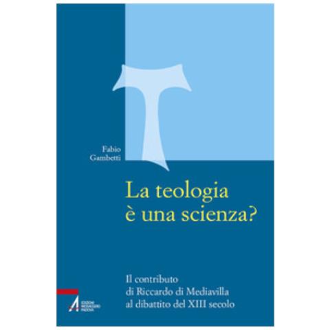 Fabio Gambetti - La Teologia È Una Scienza? Il Contributo Di Riccardo Di Mediavilla Al Dibattito Del Xiii Secolo - Foto 1