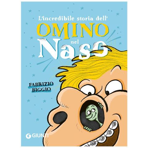 Fabrizio Biggio - L'incredibile storia dell'omino nel naso - Foto 1