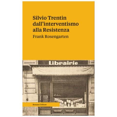 Frank Rosengarten - Silvio Trentin Dall'interventismo Alla Resistenza - Foto 1