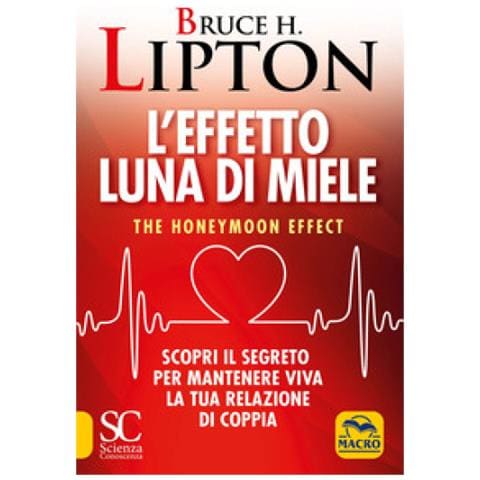 Bruce H. Lipton - L'effetto Luna Di Miele. The Honeymoon Effect. Scopri Il Segreto Per Mantenere Viva La Tua Relazione Di Coppia - Foto 1