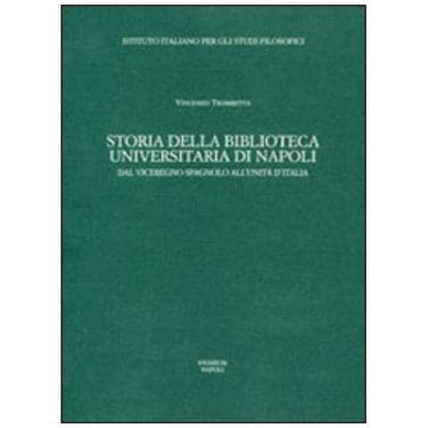 Vincenzo Trombetta - Storia della Biblioteca universitaria di Napoli. Dal viceregno spagnolo all'unità d'Italia - Foto 3