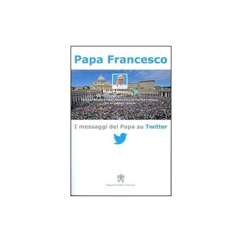 Francesco (Jorge Mario Bergoglio) - I messaggi del papa su Twitter. Vol. 1 - Foto 1