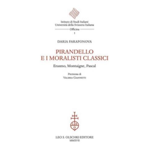 Daria Farafonova - Pirandello e i moralisti classici. Erasmo, Montaigne, Pascal - Foto 1