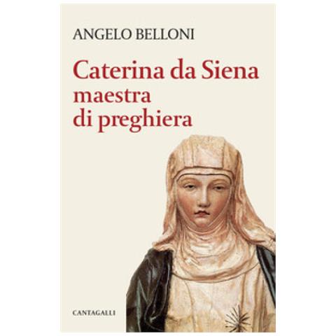 Angelo Belloni - Caterina Da Siena Maestra Di Preghiera - Foto 1