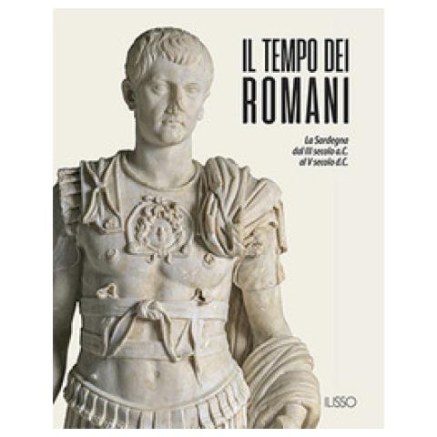 Il Tempo Dei Romani. La Sardegna Dal Iii Secolo A. c. Al V Secolo D. c. . Ediz. Illustrata - Foto 1
