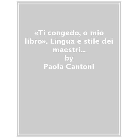 Paola Cantoni - «ti Congedo, O Mio Libro». Lingua E Stile Dei Maestri Nei Giornali Della Classe Del Primo Novecento - Foto 1