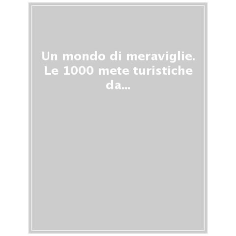 Nathan Lump - Un mondo di meraviglie. Le 1000 mete turistiche da non perdere nella vita. Ediz. a colori - Foto 1