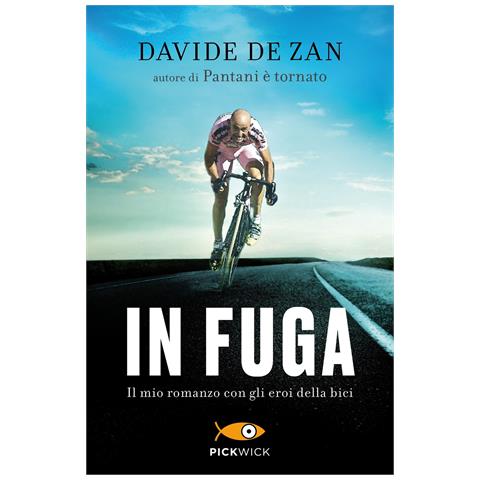 Davide De Zan - In fuga. Il mio romanzo con gli eroi della bici - Foto 1