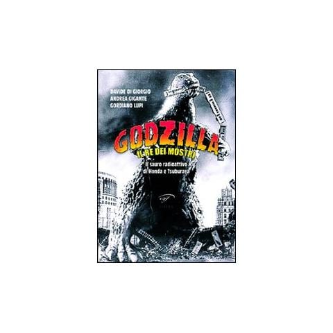 Gordiano Lupi - Godzilla. Il re dei mostri. Il sauro radioattivo di Honda e Tsuburaya - Foto 2