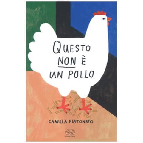 Camilla Pintonato - Questo Non È Un Pollo. Ediz. A Colori - Foto 2