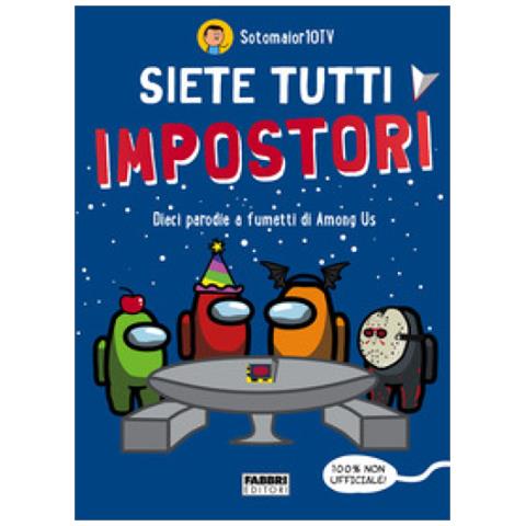 Sotomaior10tv - Siete Tutti Impostori. Dieci Parodie A Fumetti Di Among Us. 100% Non Ufficiale! - Foto 2