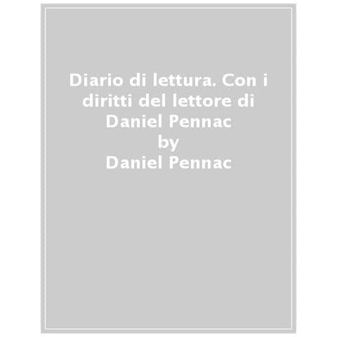 Daniel Pennac - Diario Di Lettura. Con I Diritti Del Lettore Di Daniel Pennac - Foto 1