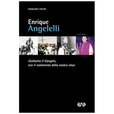 Anselmo Palini - Enrique Angelelli. «soltanto Il Vangelo, Con Il Commento Della Nostra Vita» - Foto 1