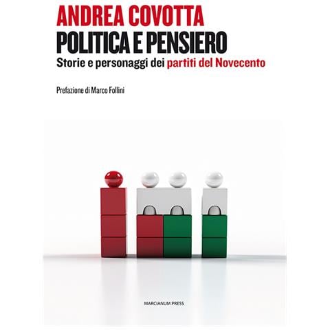 Andrea Covotta - Politica e pensiero. Storie e personaggi dei partiti del Novecento - Foto 1