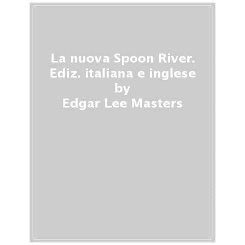 Edgar Lee Masters - La Nuova Spoon River. Ediz. Italiana E Inglese - Foto 1