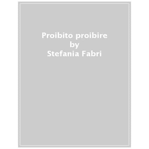 Stefania Fabri - Proibito Proibire. L'anticonformismo Nei Libri Per Ragazzi - Foto 1