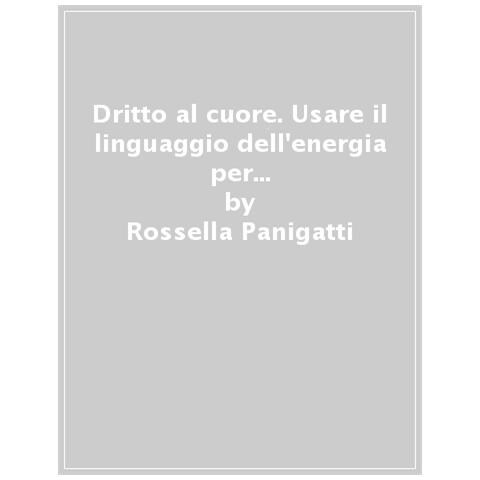 Rossella Panigatti - Le Parole Non Servono. Segui L'energia Per Comunicare Con Gli Animali E Arrivare Al Loro Cuore - Foto 1
