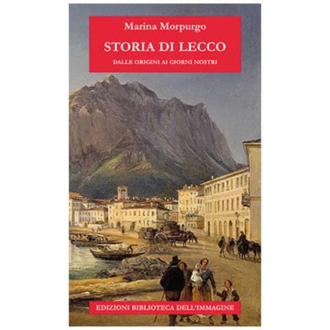 Marina Morpurgo - Storia Di Lecco Dalle Origini Ai Giorni Nostri - Foto 1