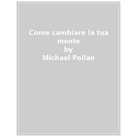Michael Pollan - Come Cambiare La Tua Mente - Foto 1