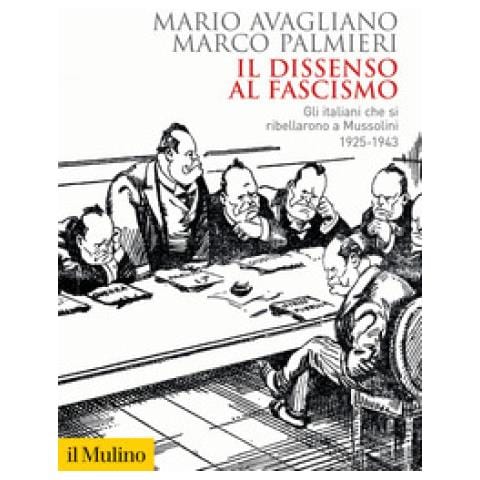 Mario Avagliano - Il dissenso al fascismo. Gli italiani che si ribellarono a Mussolini (1925-1943) - Foto 1