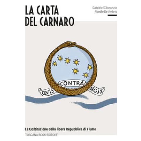 Gabriele D'Annunzio - La carta del Carnaro. La Costituzione della Libera Repubblica di Fiume - Foto 1
