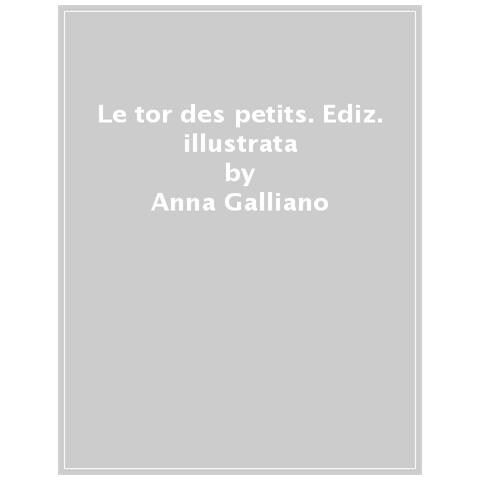 Anna Galliano - Le tor des petits. Un percorso alla scoperta delle più importanti montagne della Valle d'Aosta pensato per i bambini e utile anche agli adulti. Ediz. illustrata - Foto 1