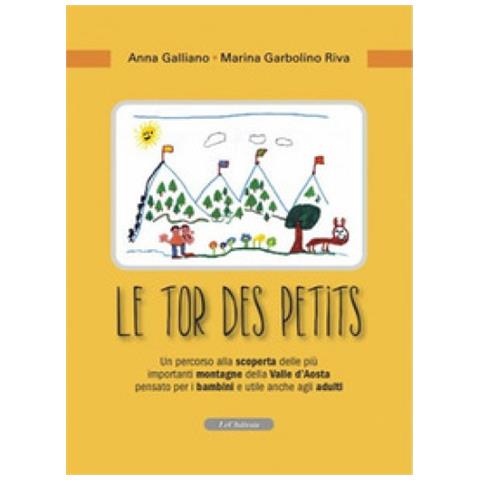 Anna Galliano - Le tor des petits. Un percorso alla scoperta delle più importanti montagne della Valle d'Aosta pensato per i bambini e utile anche agli adulti. Ediz. illustrata - Foto 2