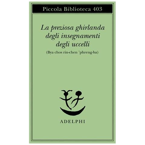 E. Lo Bue - La preziosa ghirlanda degli insegnamenti degli uccelli (Bya chos rin-chen 'phreng-ba) - Foto 1