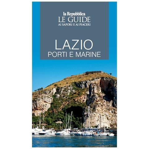 Lazio porti e marine. Le guide ai sapori e piaceri - Foto 1