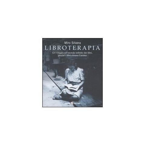 Miro Silvera - Libroterapia. Un viaggio nel mondo infinito dei libri, perché i libri curano l'anima - Foto 1