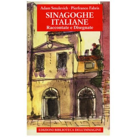Adam Smulevich - Sinagoghe Italiane. Raccontate E Disegnate. Ediz. A Colori - Foto 1