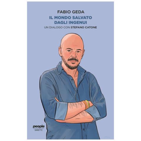 Fabio Geda - Il mondo salvato dagli ingenui. Un dialogo con Stefano Catone - Foto 1