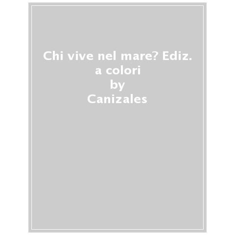 Canizales - Chi Vive Nel. . . Mare? Ediz. A Colori - Foto 1