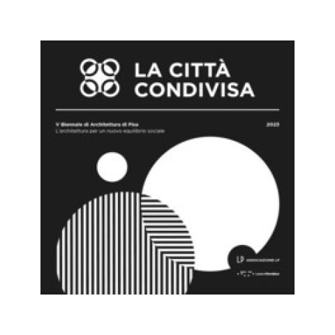 Massimo Del Seppia - La città condivisa. L'architettura per un nuovo equilibrio sociale. 5ª Biennale di architettura di Pisa (13-29 ottobre 2023) - Foto 1