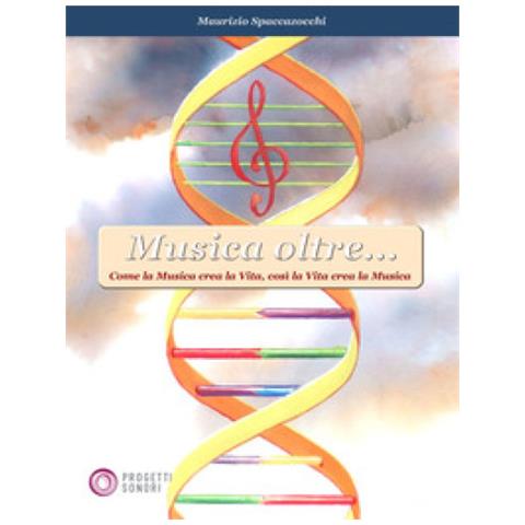Maurizio Spaccazocchi - Musica Oltre... Come La Musica Crea La Vita, Così La Vita Crea La Musica - Foto 1