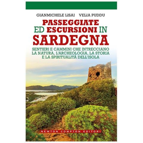 Gianmichele Lisai - Passeggiate ed escursioni in Sardegna. Sentieri e cammini che intrecciano la natura, l’archeologia, la storia e la spiritualità dell’isola - Foto 1