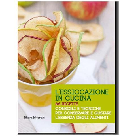 Silvana lessiccazione in cucina. 66 ricette. consigli e tecniche ... Silvana in cucina