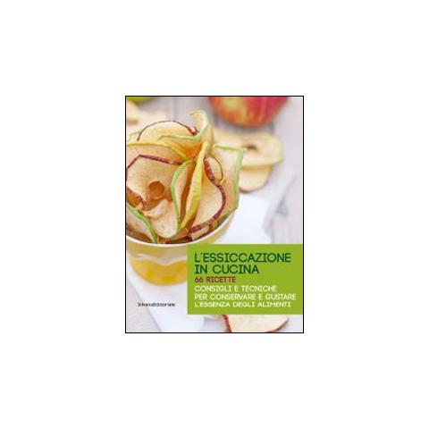 Silvana lessiccazione in cucina. 66 ricette. consigli e tecniche ... Silvana in cucina
