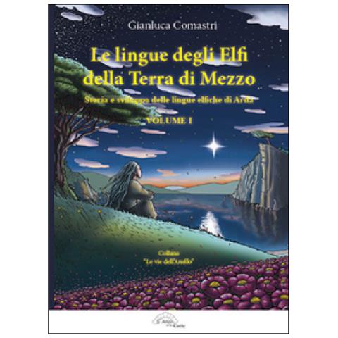Comastri Gianluca - Le lingue degli elfi delle Terre di Mezzo. Vol. 1: storia e sviluppo delle lingue elfiche di Arda - Foto 1