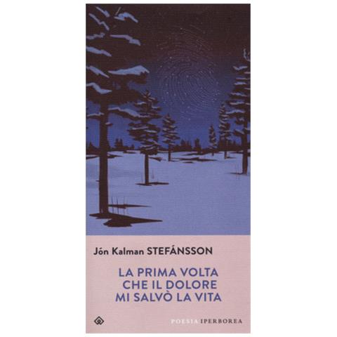 Jón Kalman Stefánsson - La prima volta che il dolore mi salvò la vita. Testo islandese a fronte - Foto 1